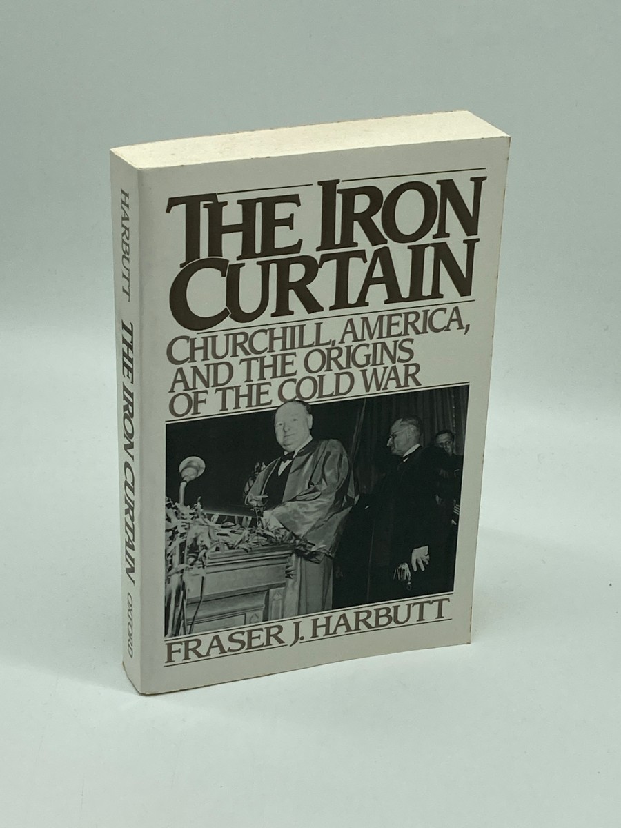The Iron Curtain Churchill, America, and the Origins of the Cold War