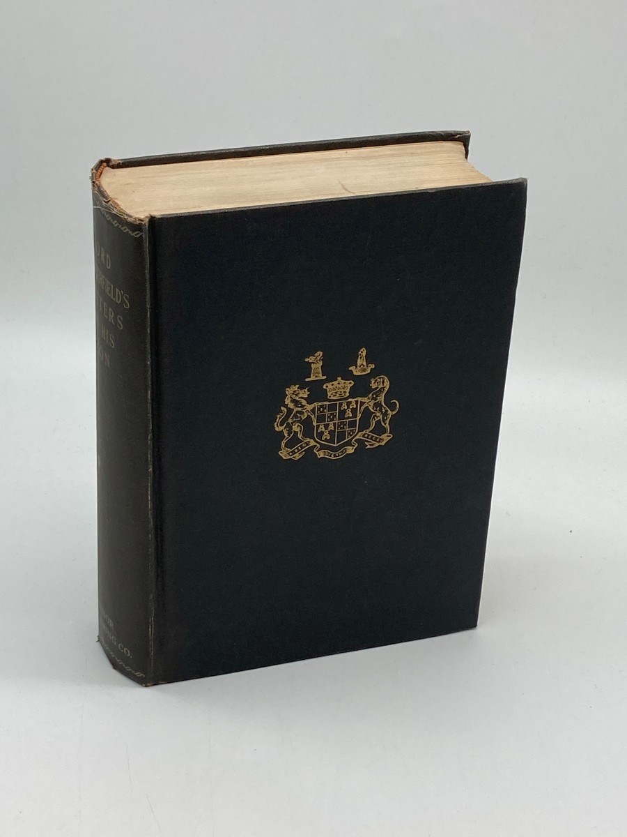 Letters to His Son by the Earl of Chesterfield On the Fine Art of Becoming a Man of the World and a Gentleman