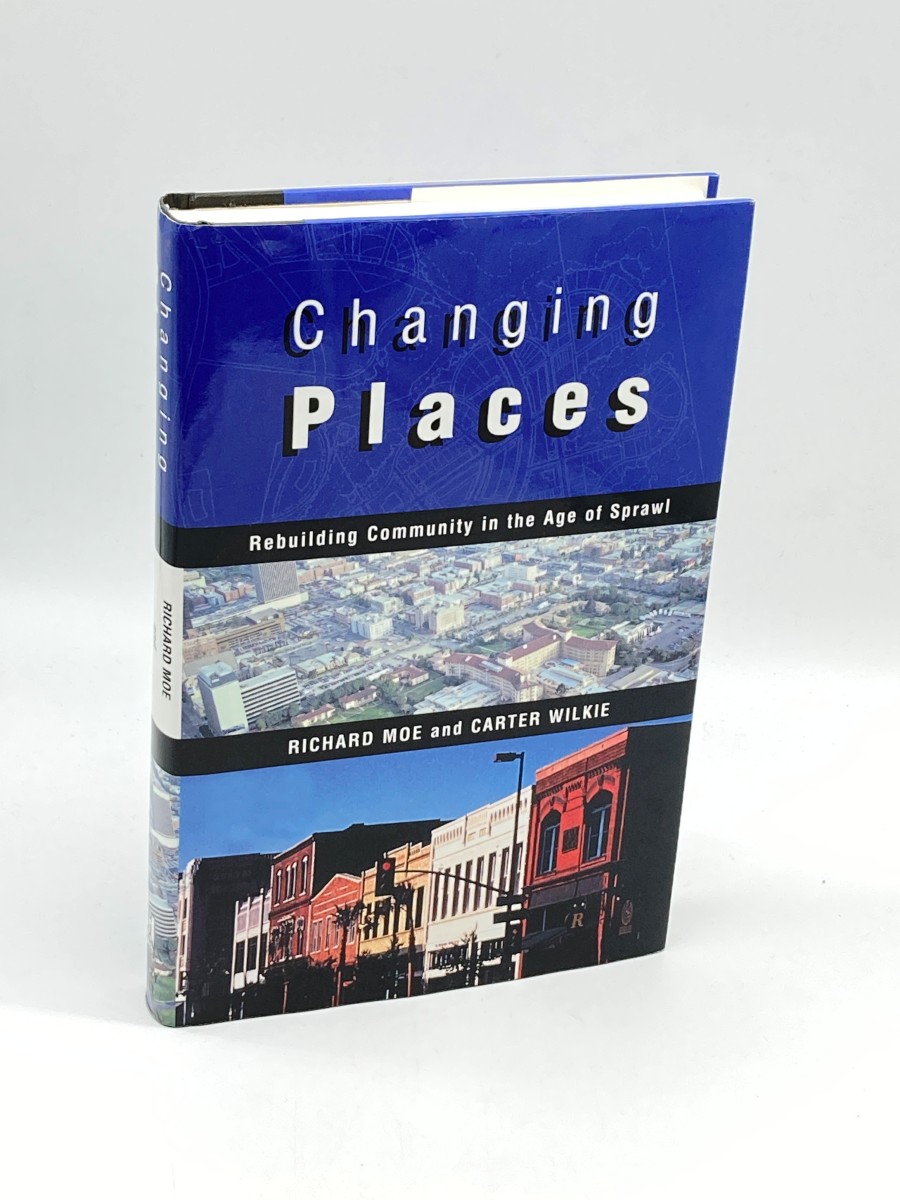 Changing Places (First Printing) Rebuilding Community in the Age of Sprawl