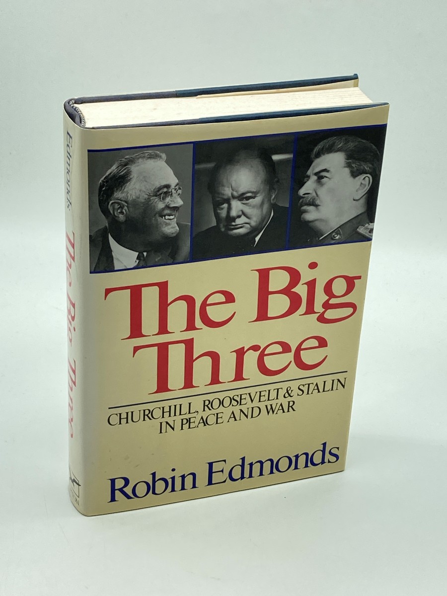 The Big Three (First Printing) Churchill, Roosevelt and Stalin in Peace & War