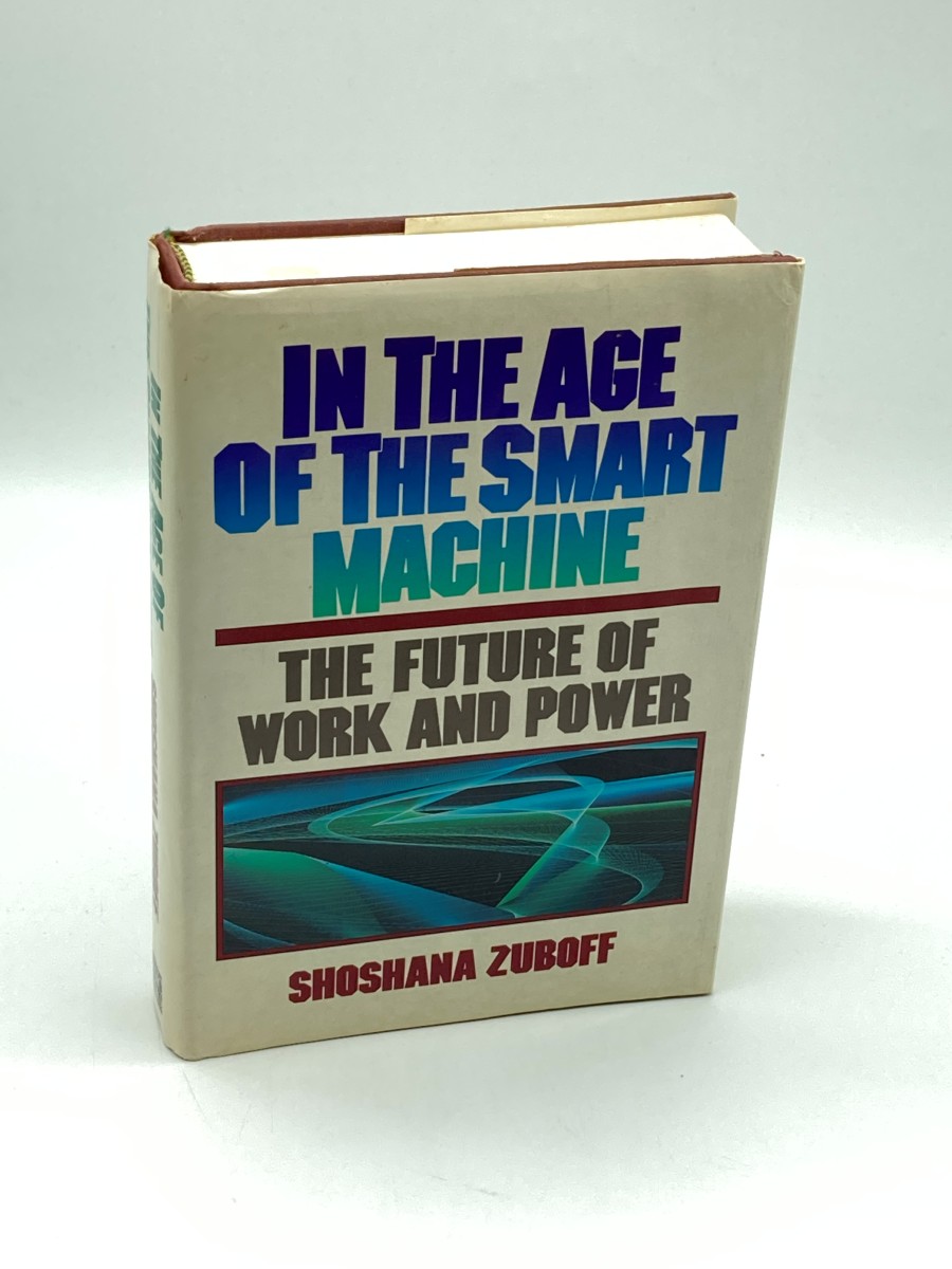 In the Age of the Smart Machine (First Printing) The Future of Work and Power
