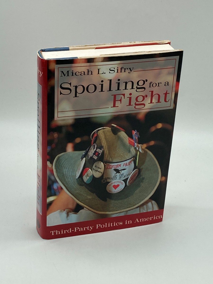 Spoiling for a Fight (Signed) Third-Party Politics in America