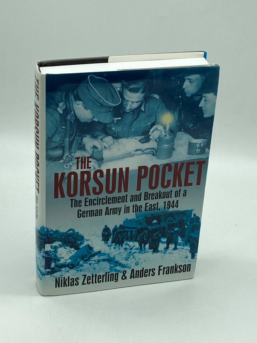 Korsun Pocket The Encirclement and Breakout of a German Army in the East, 1944