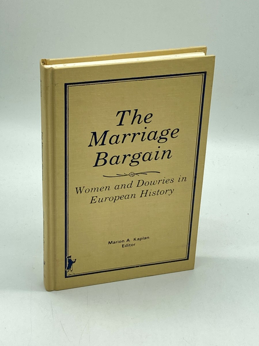 The Marriage Bargain (Signed) Women and Dowries in European History