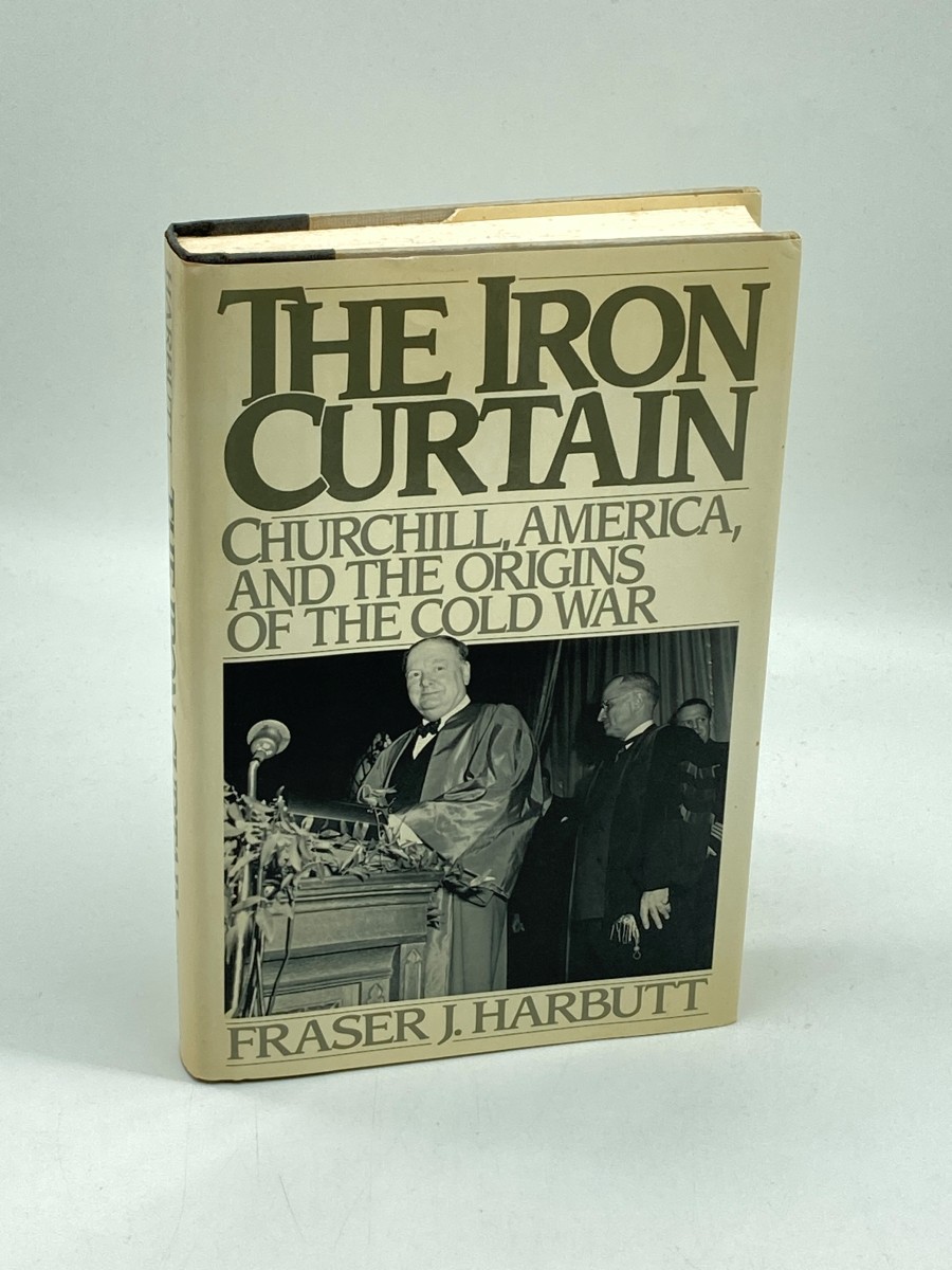 The Iron Curtain (First Printing) Churchill, America, and the Origins of the Cold War