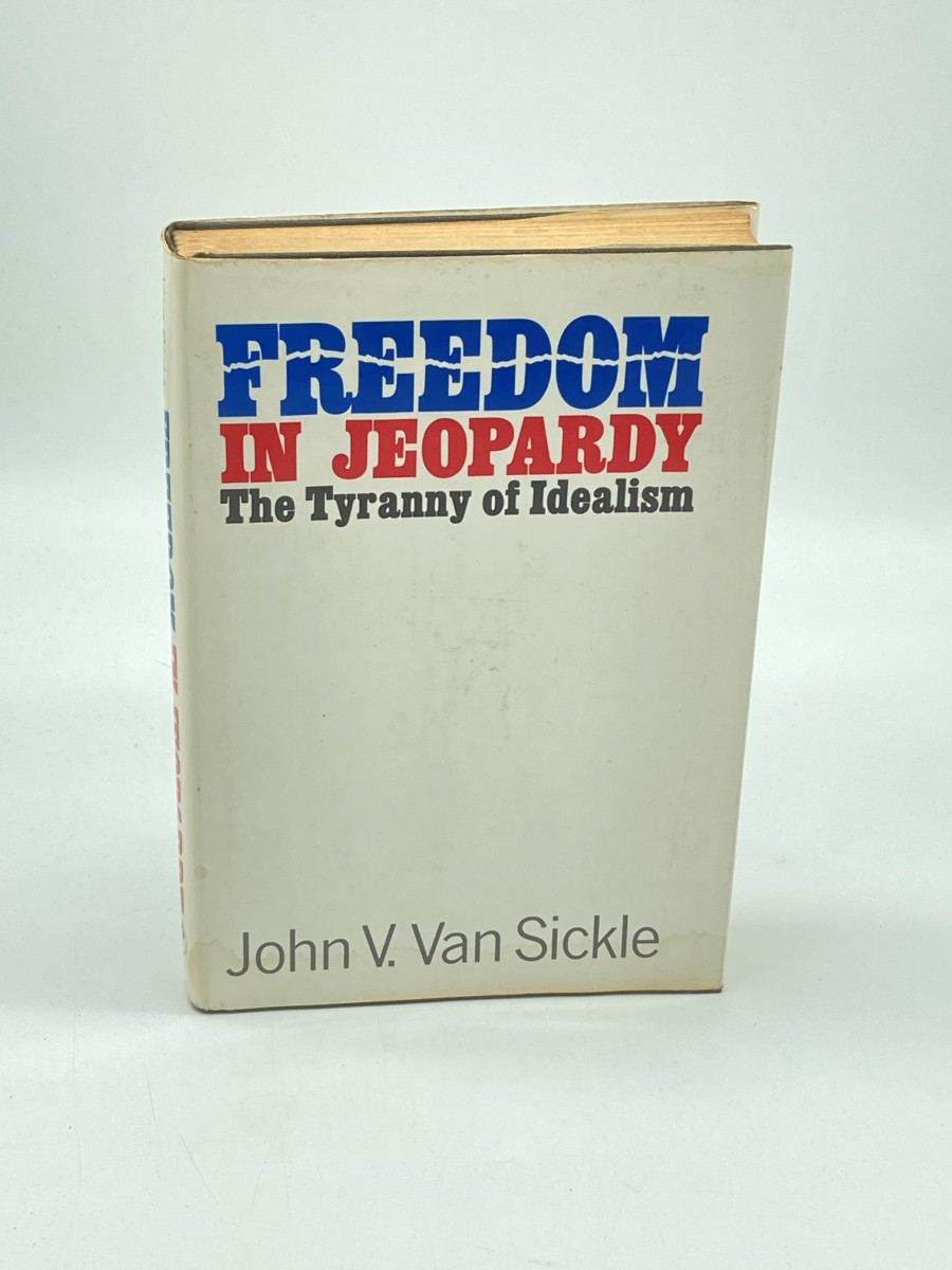 Freedom in Jeopardy (First Printing) The Tyranny of Idealism