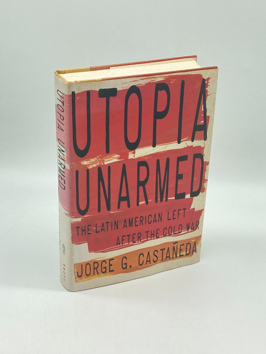 Utopia Unarmed The Latin American Left after the Cold War