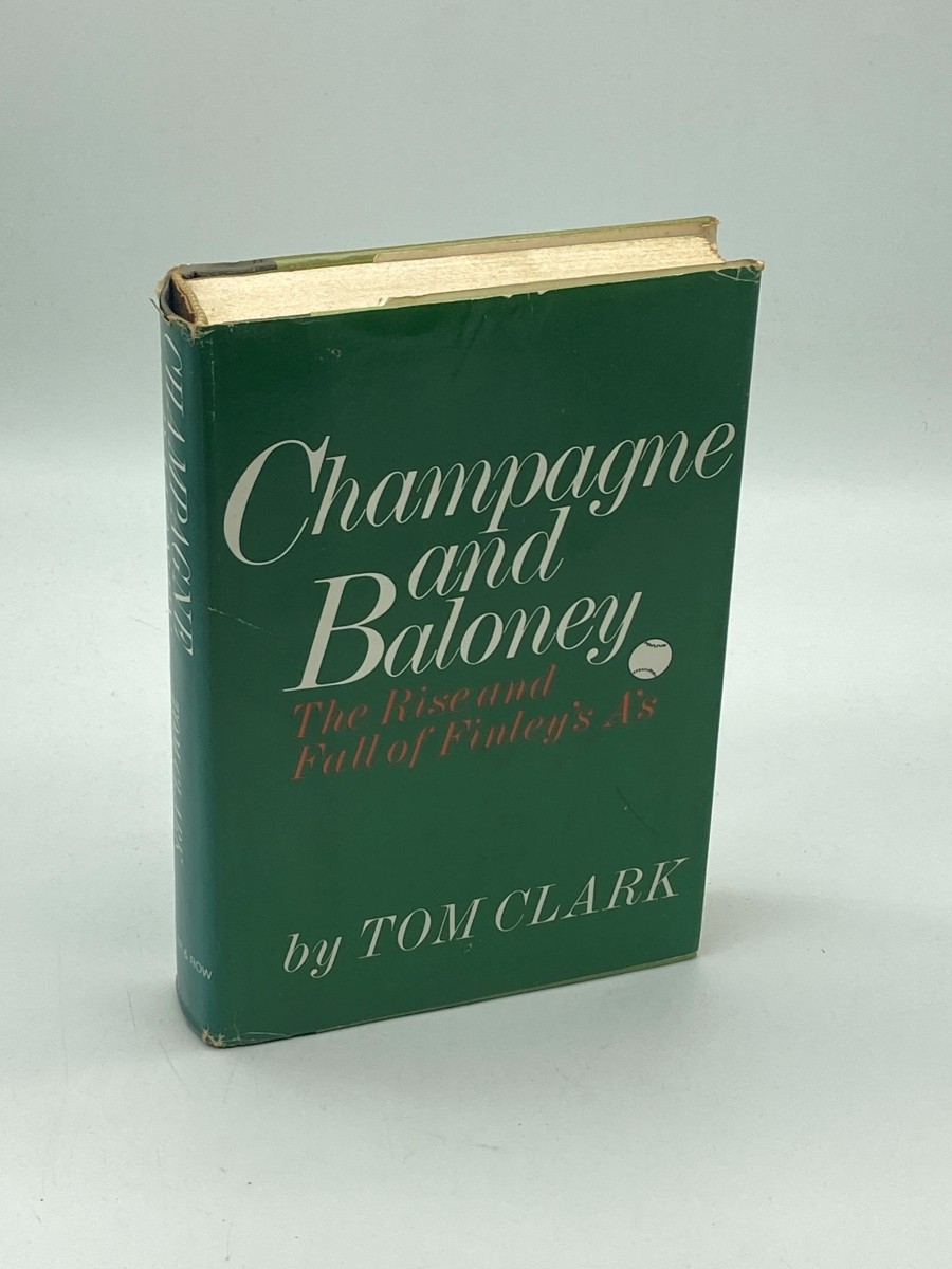 Champagne and Baloney (First Printing) The Rise and Fall of Finley's A'S