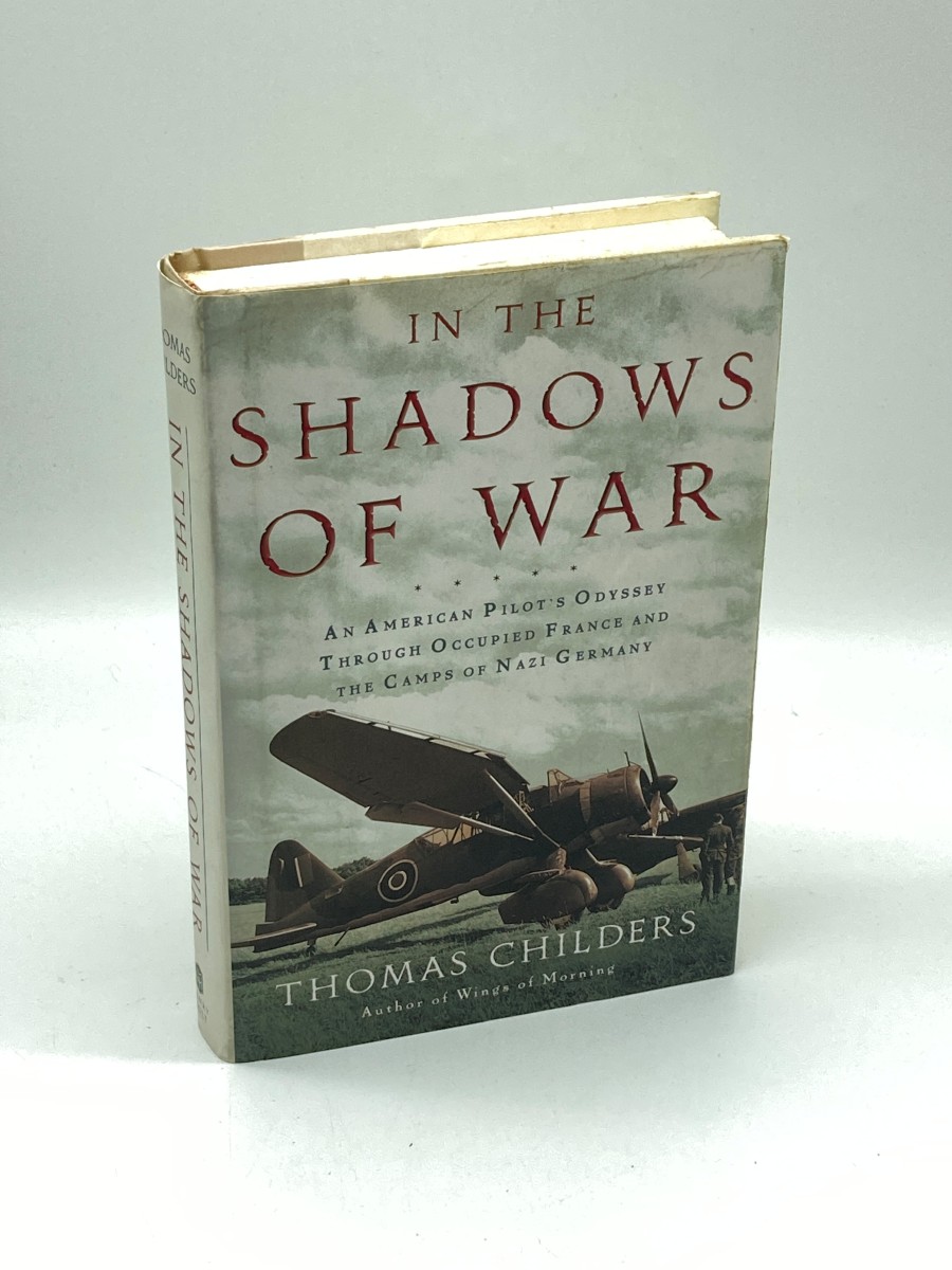In the Shadows of War (First Printing) An American Pilot's Odyssey through Occupied France and the Camps of Nazi Germany