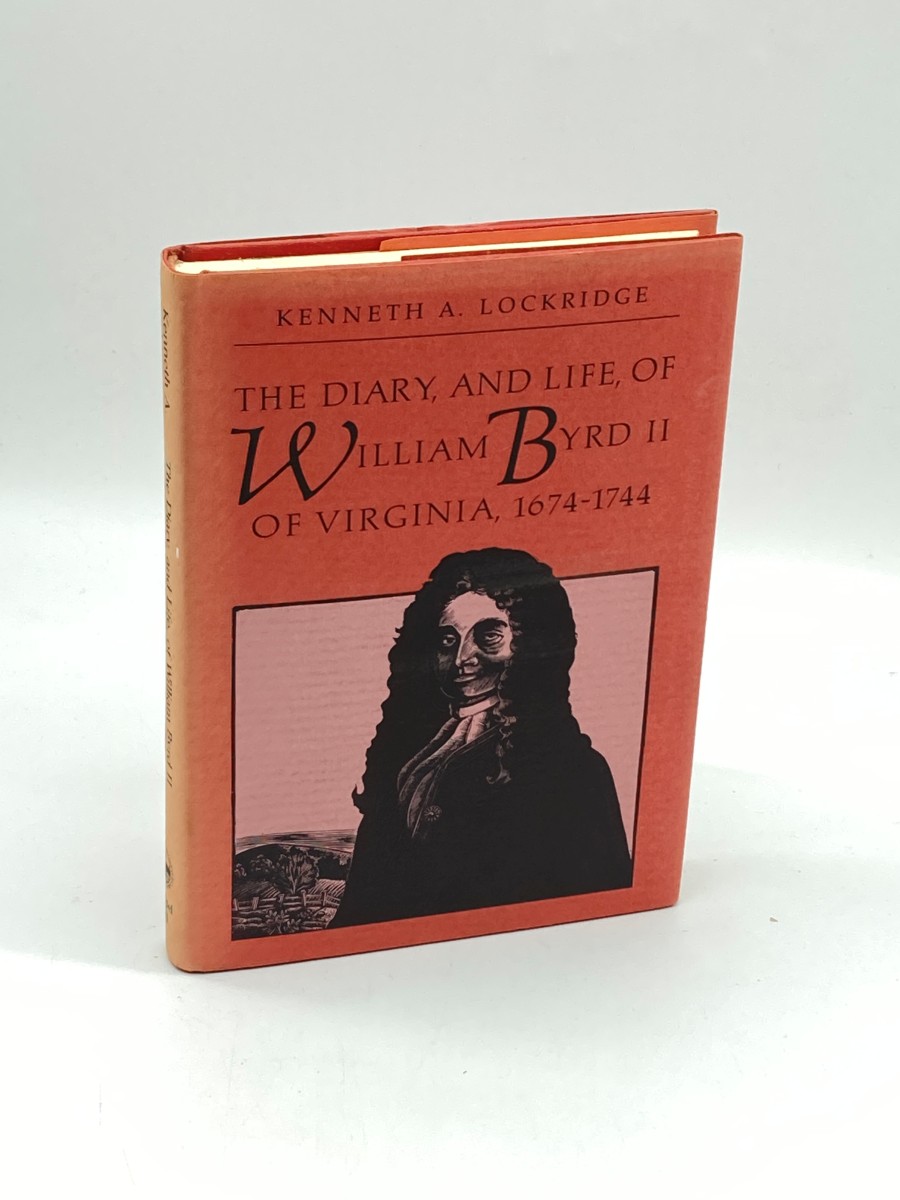 The Diary, and Life, of William Byrd II of Virginia, 1674-1744