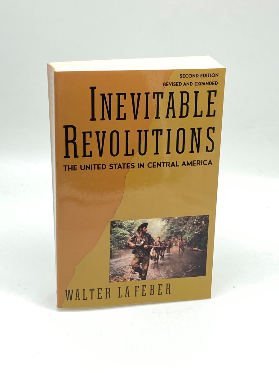 Inevitable Revolutions The United States in Central America