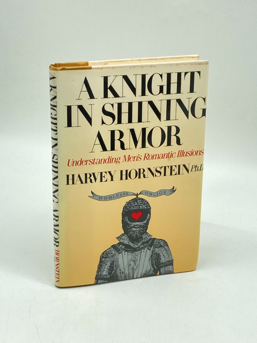 A Knight in Shining Armor (First Printing) Understanding Men's Romantic Illusions