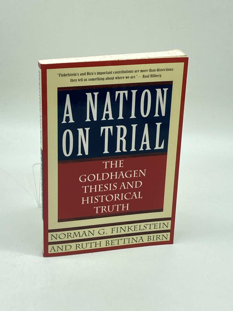A Nation on Trial The Goldhagen Thesis and Historical Truth