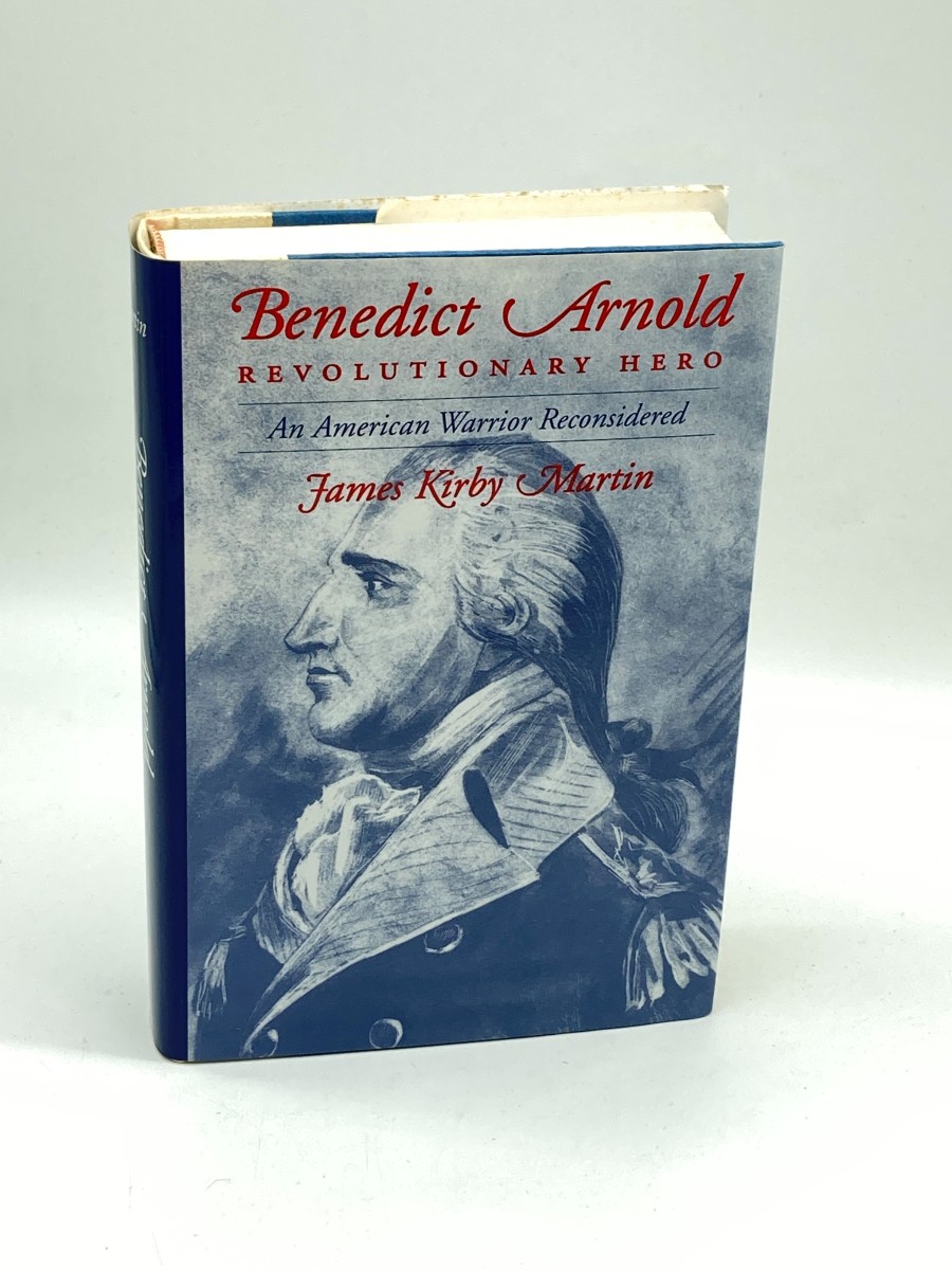 Benedict Arnold, Revolutionary Hero (First Printing) An American Warrior Reconsidered