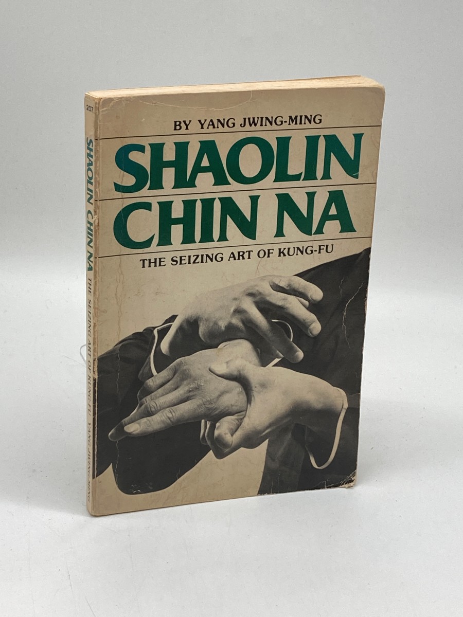 Shaolin Chin Na The Seizing Art of Kung-Fu