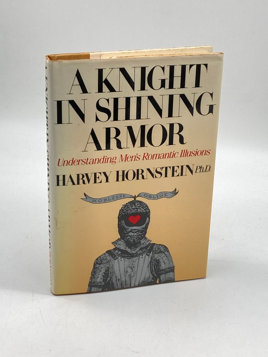 A Knight in Shining Armor (First Printing) Understanding Men's Romantic Illusions