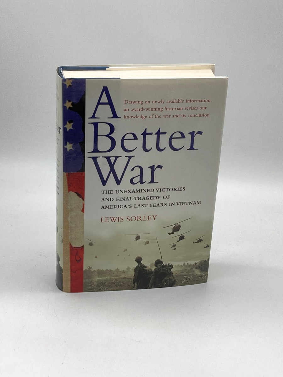 A Better War (First Printing) The Unexamined Victories and the Final Tragedy of America's Last Years in Vietnam