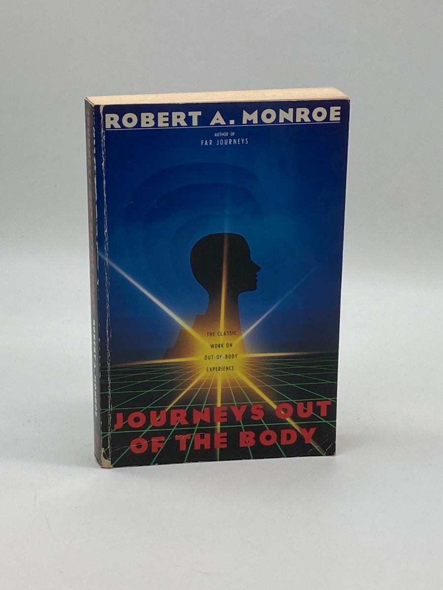 Journeys out of the Body The Classic Work on Out-Of-Body Experience