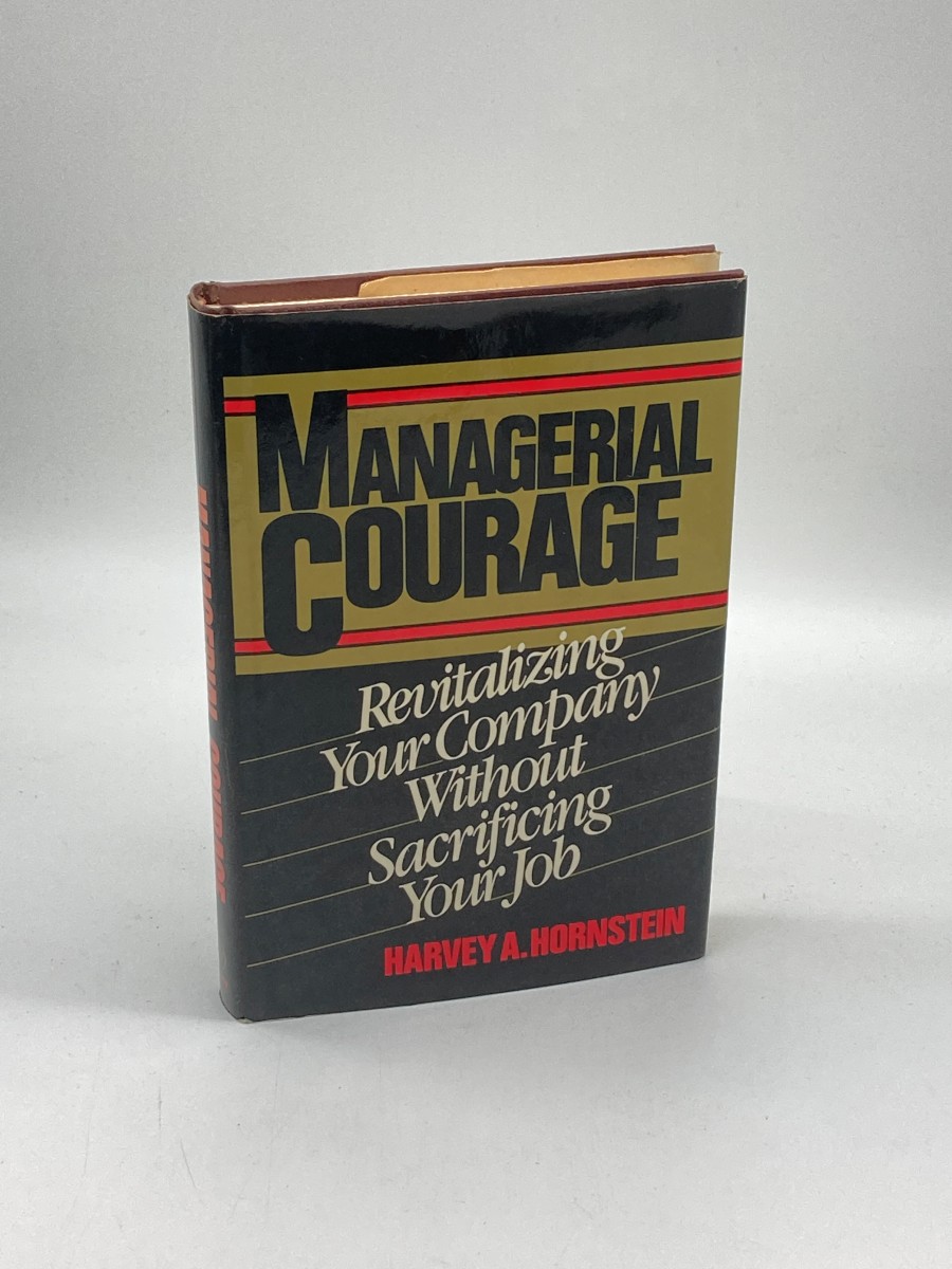 Managerial Courage (First Printing) Revitalizing Your Company Without Sacrificing Your Job