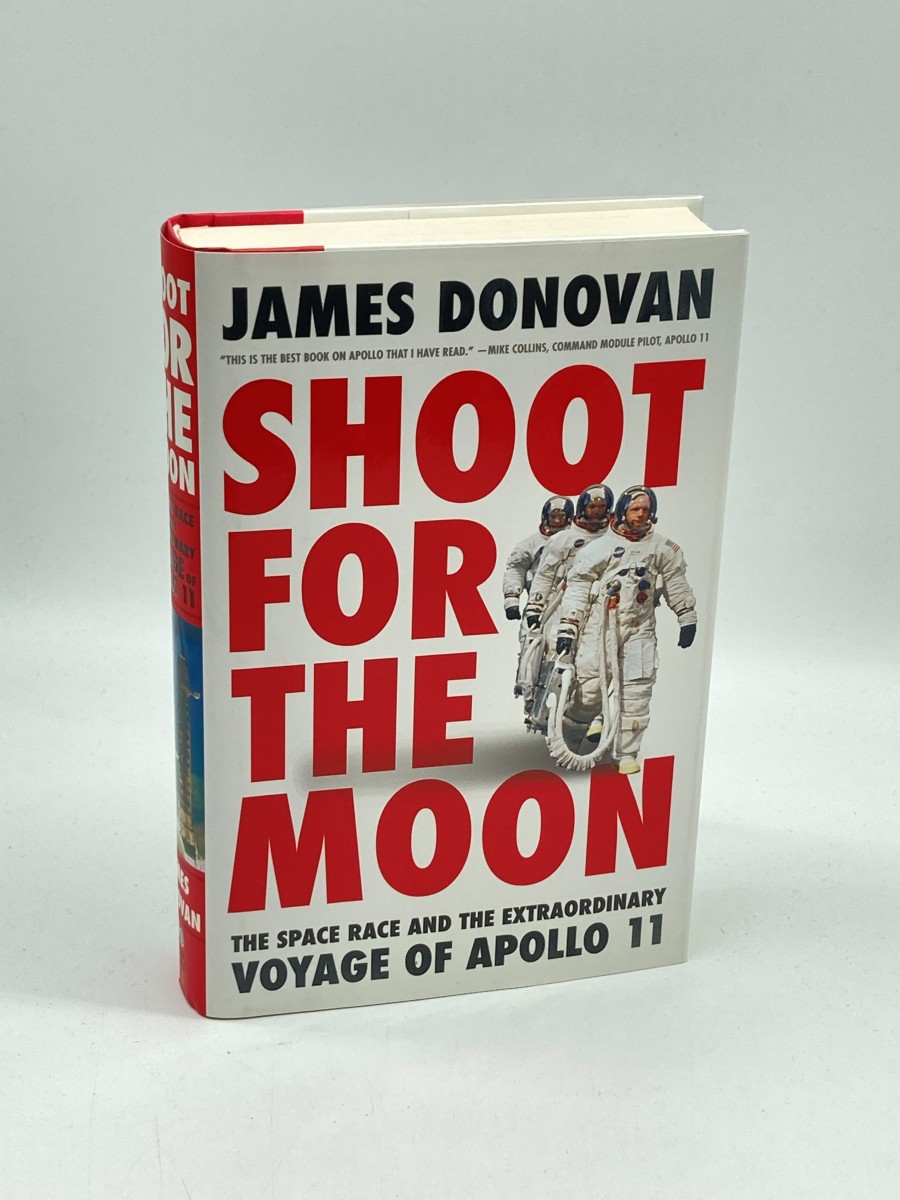 Shoot for the Moon (First Printing) The Space Race and the Extraordinary Voyage of Apollo 11