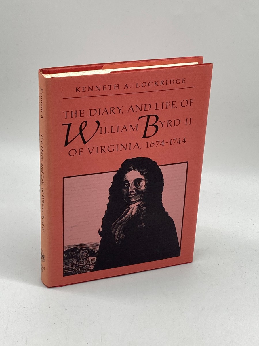 The Diary, and Life, of William Byrd II of Virginia, 1674-1744
