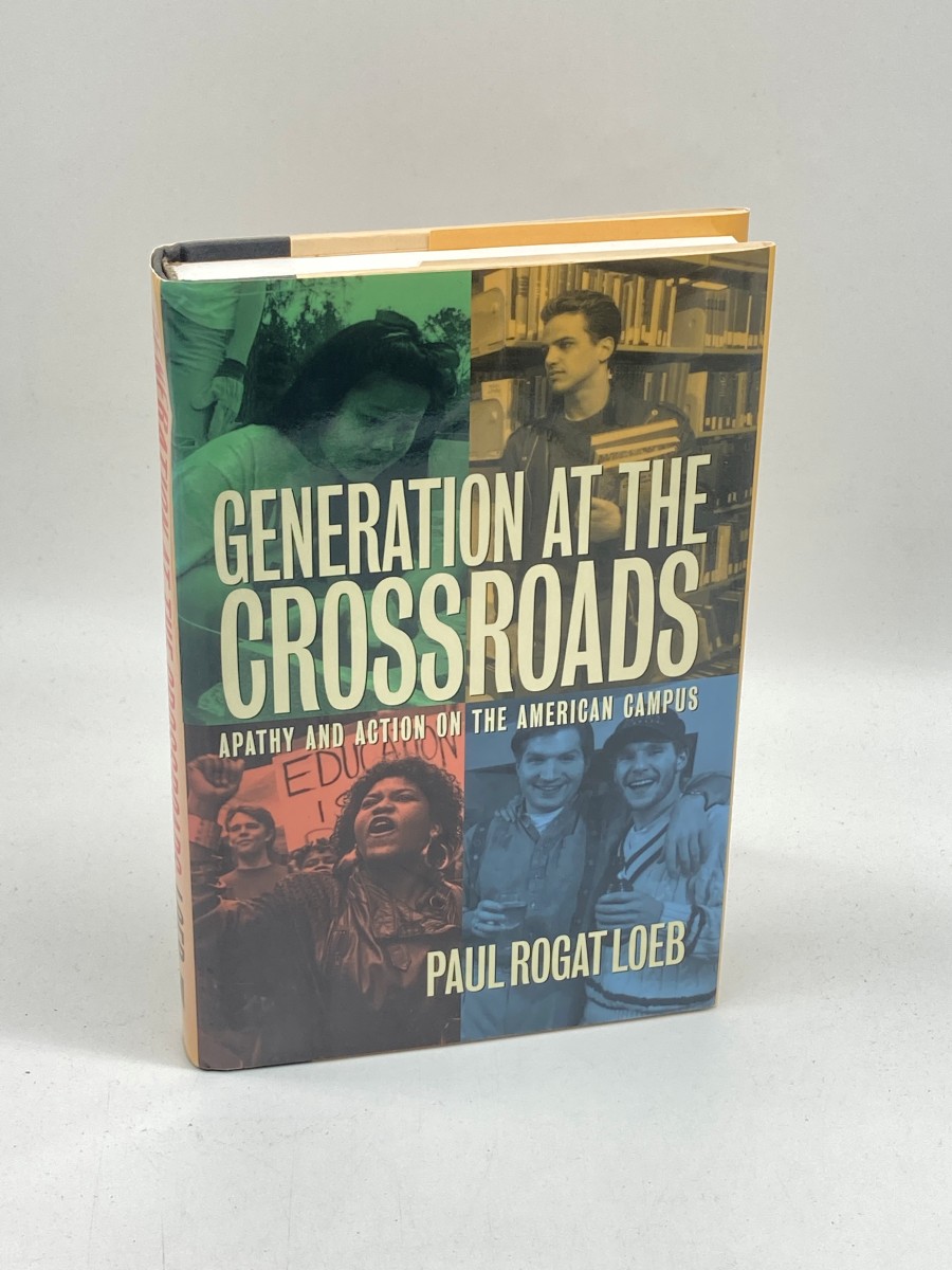 Generation At the Crossroads Apathy and Action on the American Campus
