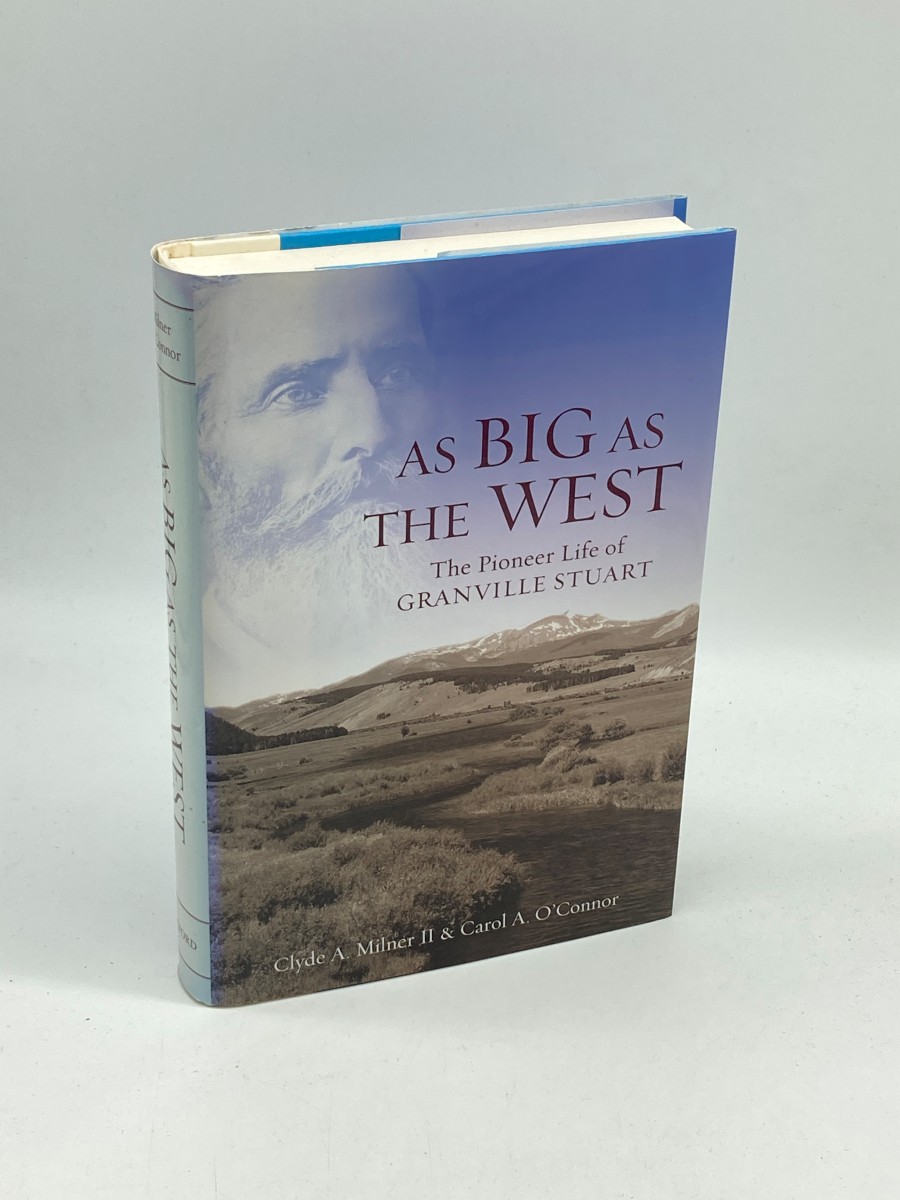 As Big As the West (First Printing) The Pioneer Life of Granville Stuart