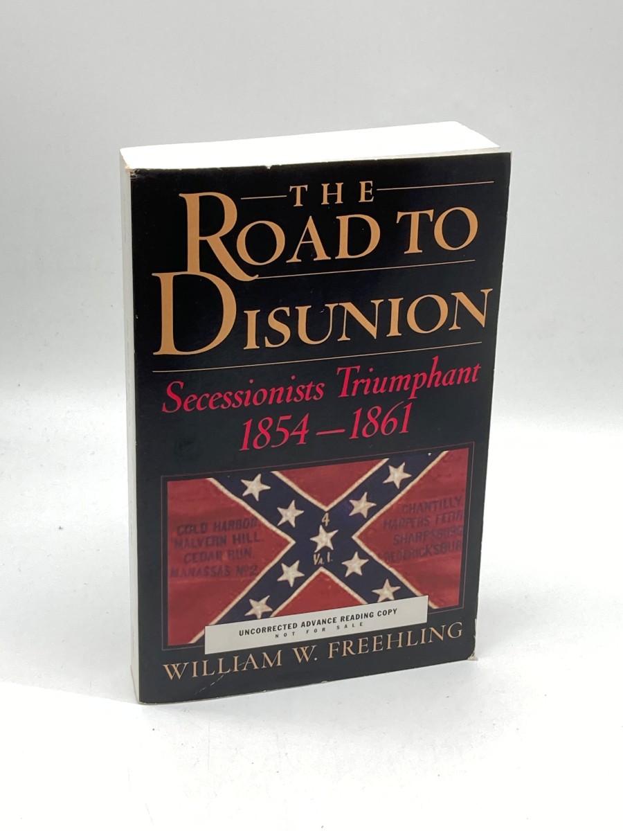 The Road to Disunion, Volume II (Uncorrected Proof) Secessionists Triumphant 1854-1861