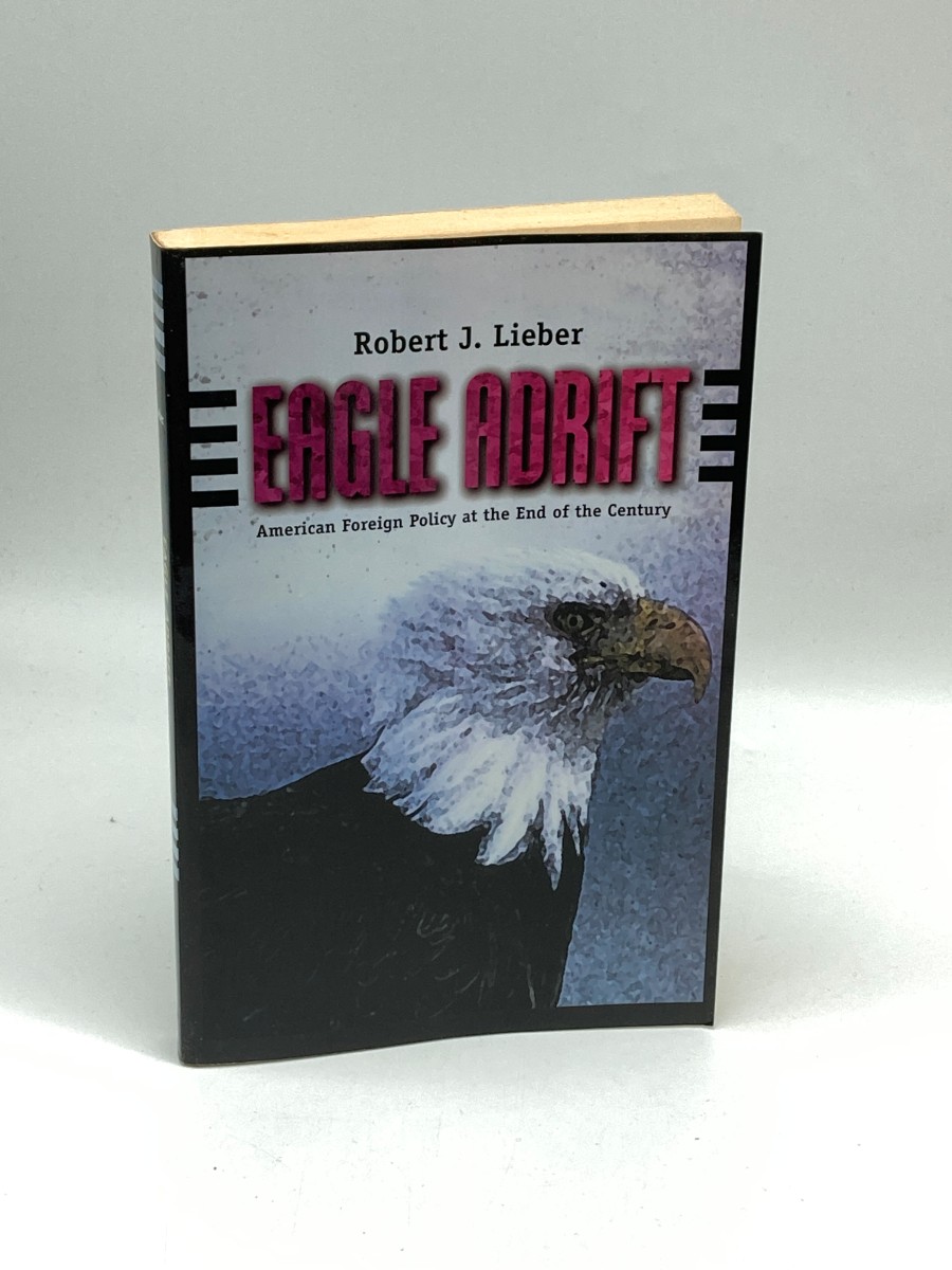 Eagle Adrift (Signed) (First Printing) American Foreign Policy At the End of the Century