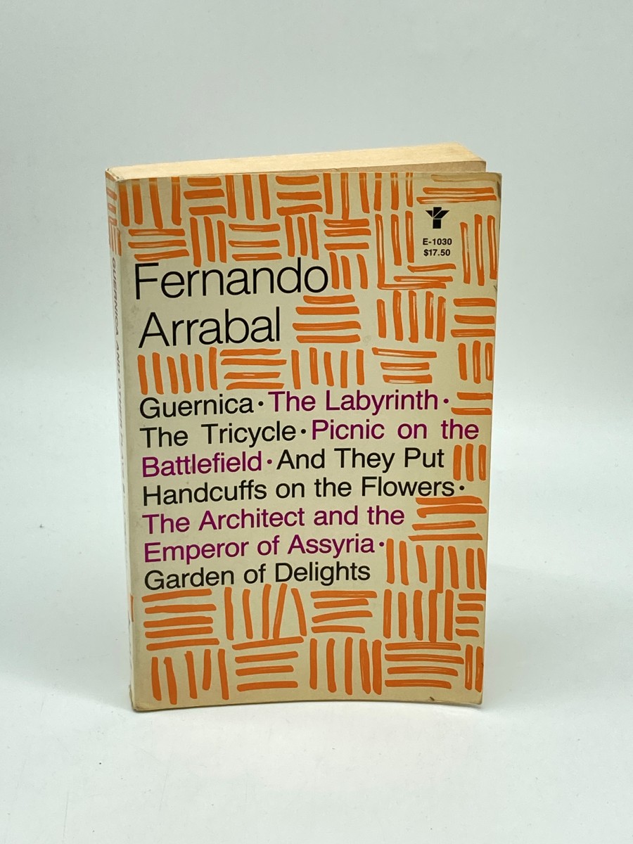 Guernica and Other Plays The Labyrinth; the Tricycle; Picnic on the Battlefield; and They Put Handcuffs on the Flowers; the Architect and the Emperor of Assyria; Garden of Delights