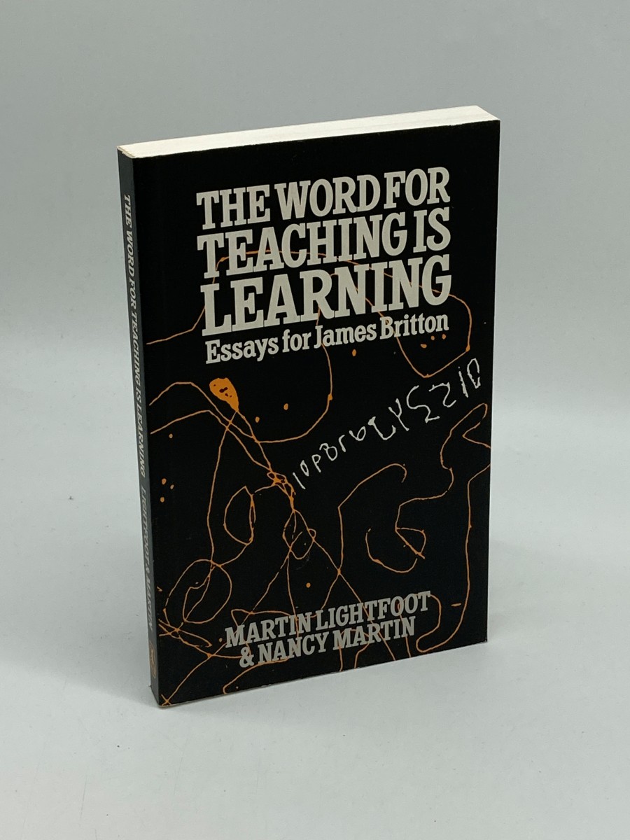 THE WORD for TEACHING is LEARNING Essays by James Britton