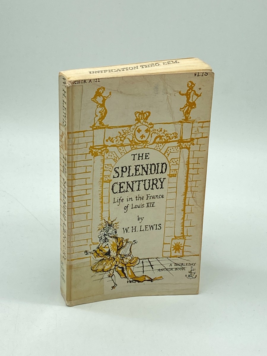 The Splendid Century Life in the France of Louis XIV