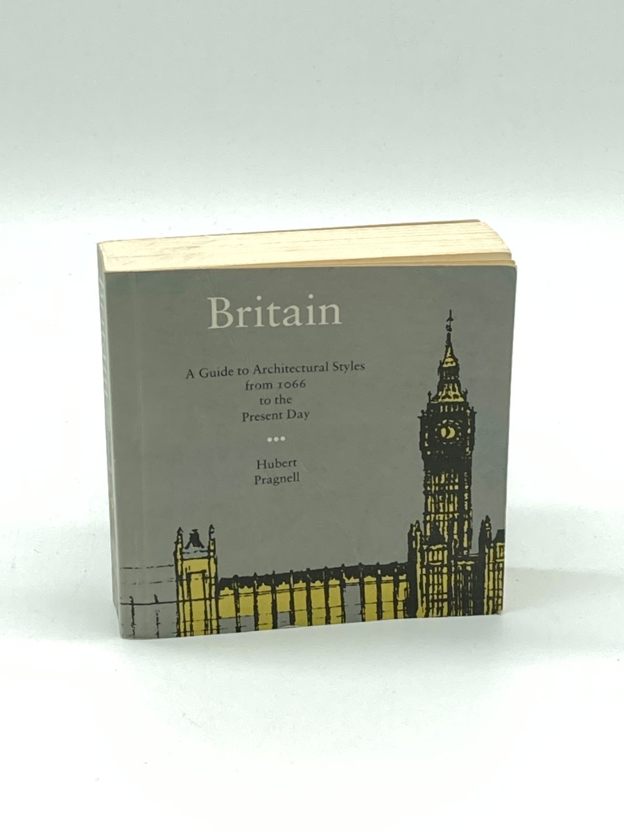 Britain A Guide to Architectural Styles from 1066 to the Present Day