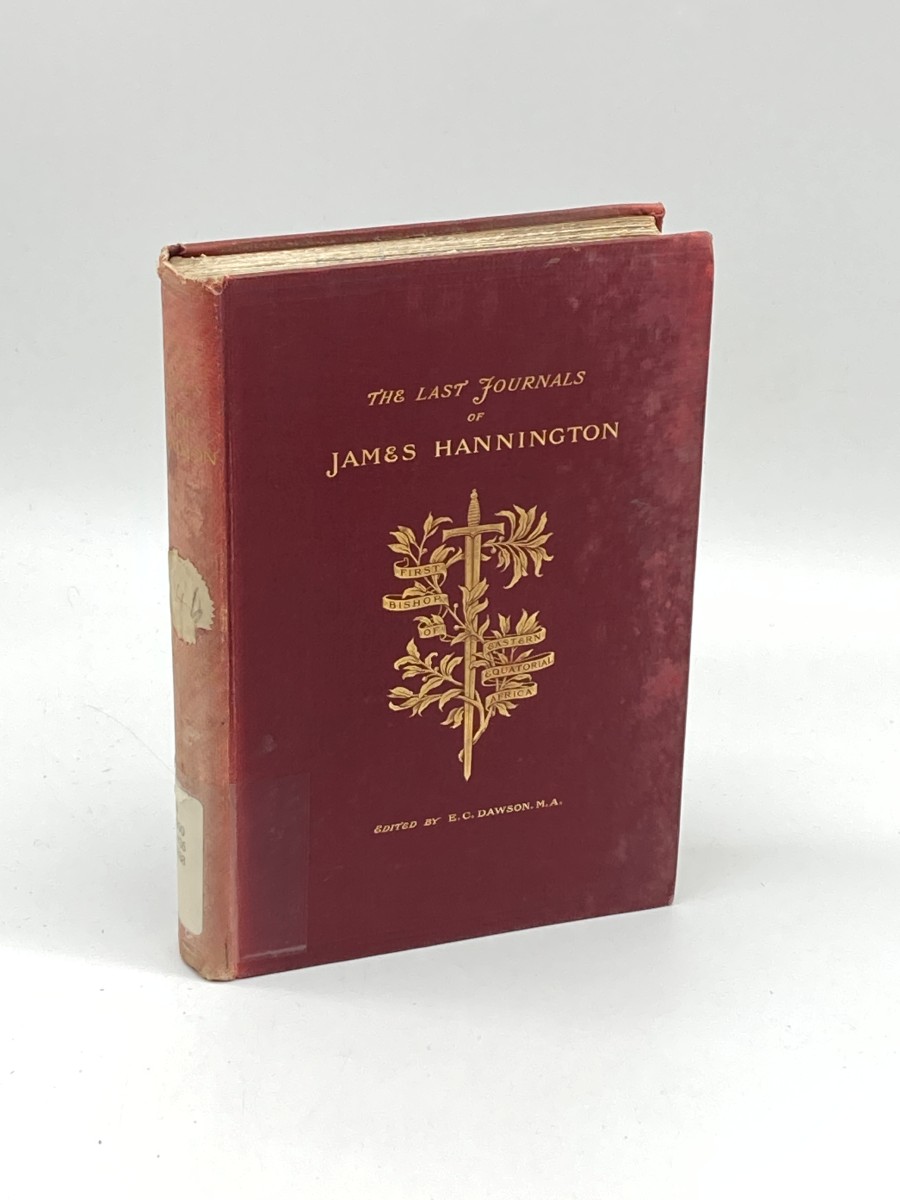 The Last Journals of Bishop Hannington (1888) Being Narratives of 