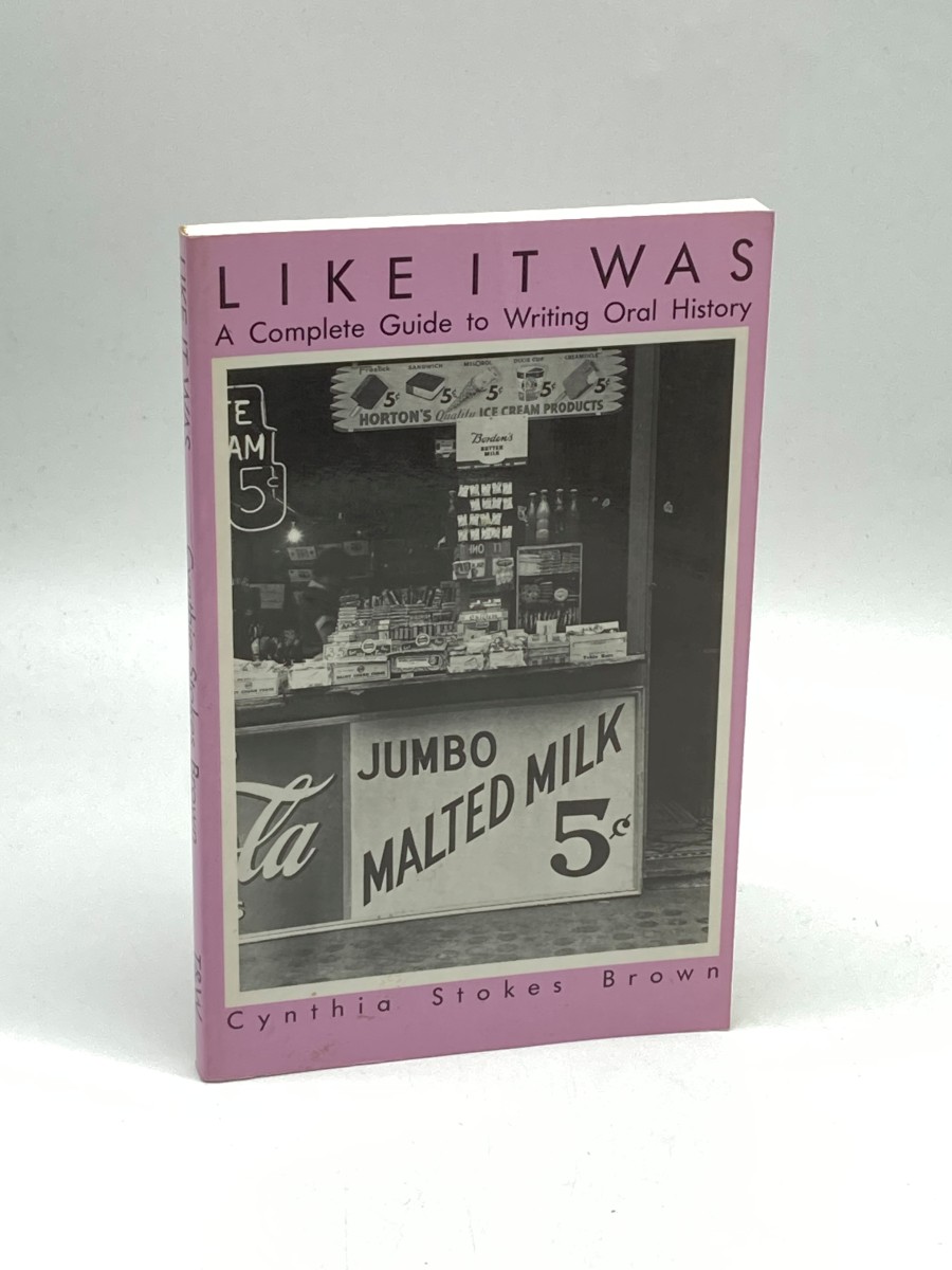 Like it Was A Complete Guide to Writing Oral History