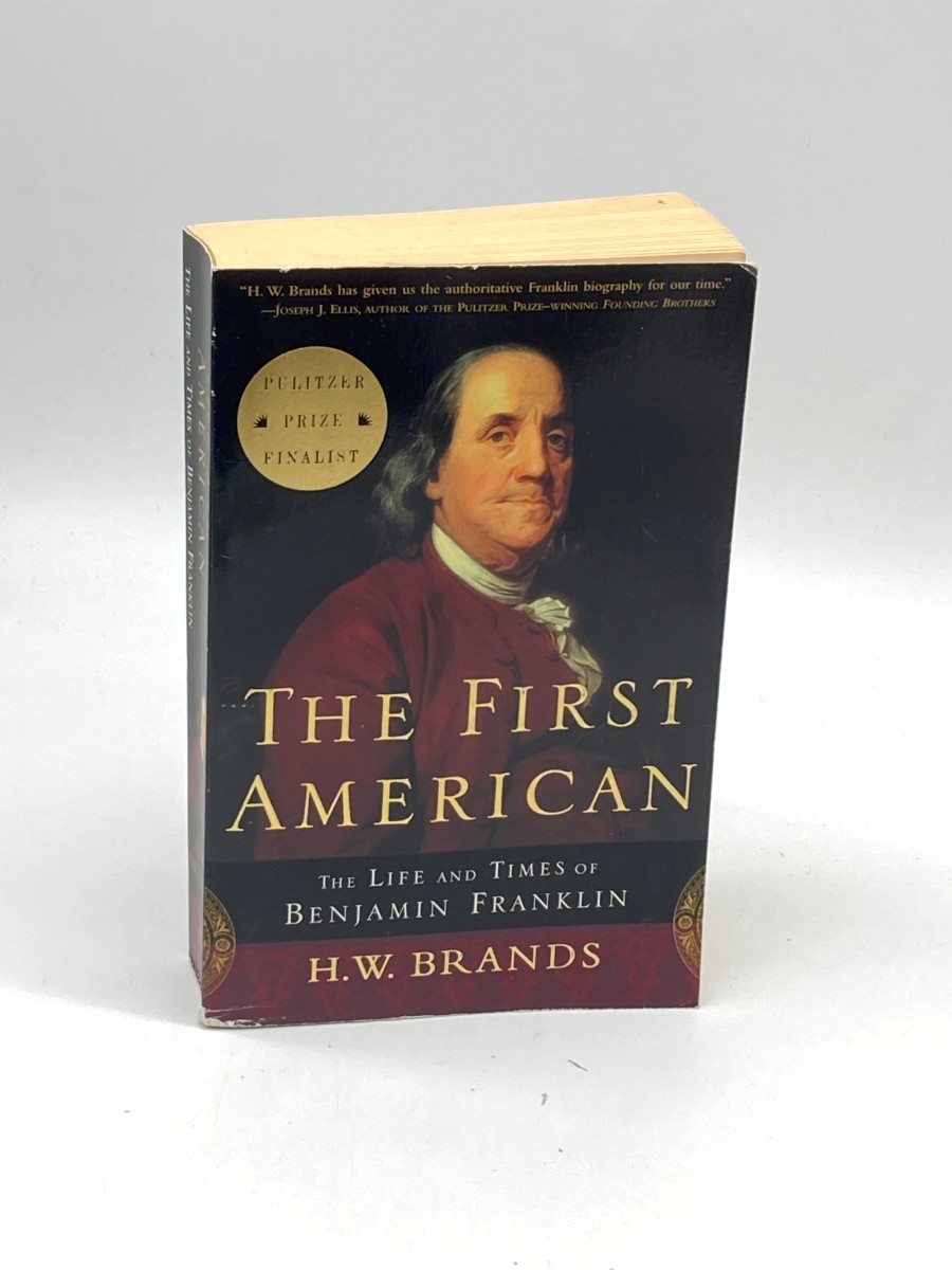 The First American The Life and Times of Benjamin Franklin