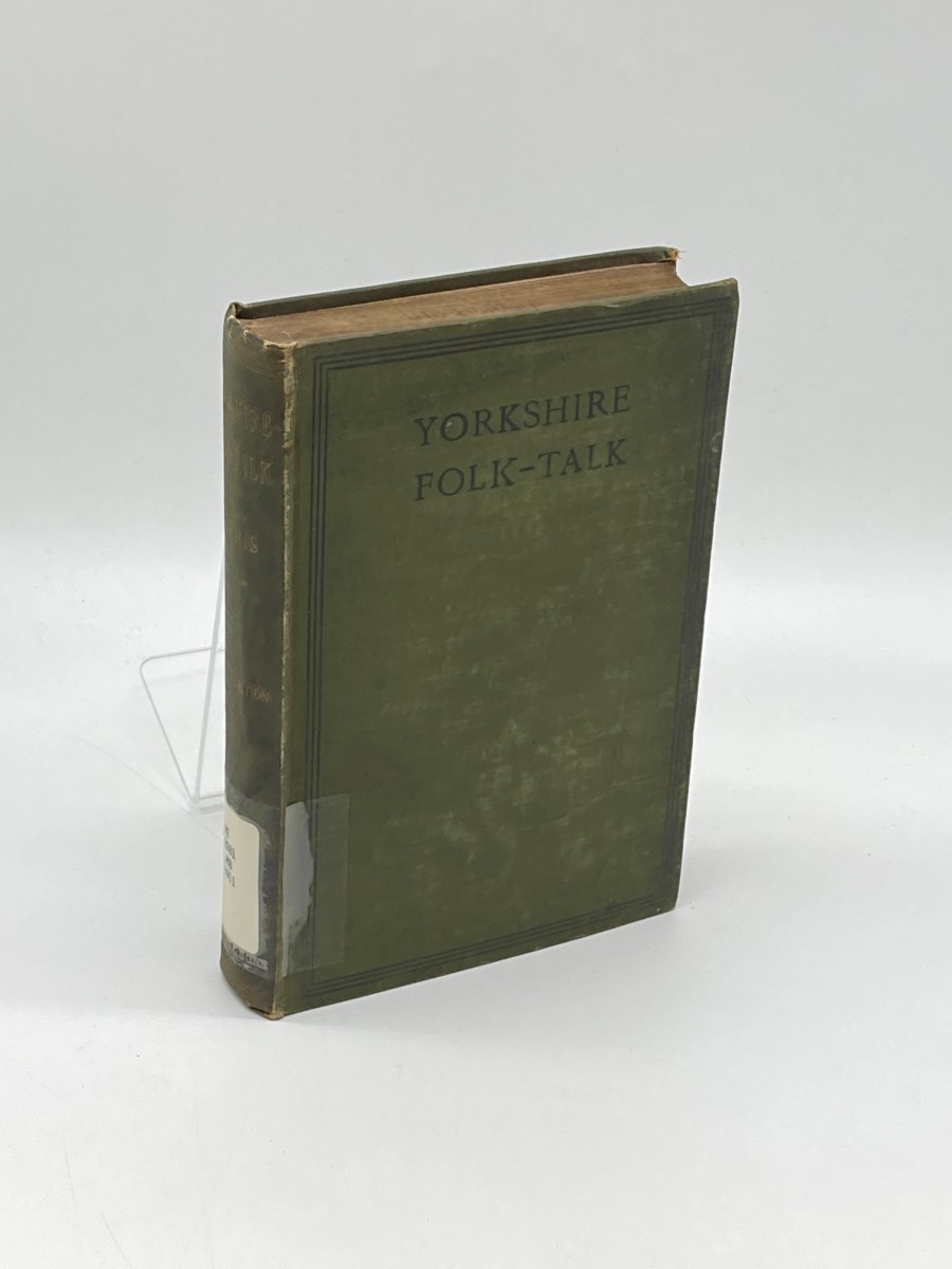 Yorkshire Folk-Talk (1911) With Characteristics of Those Who Speak it in the North and East Ridings