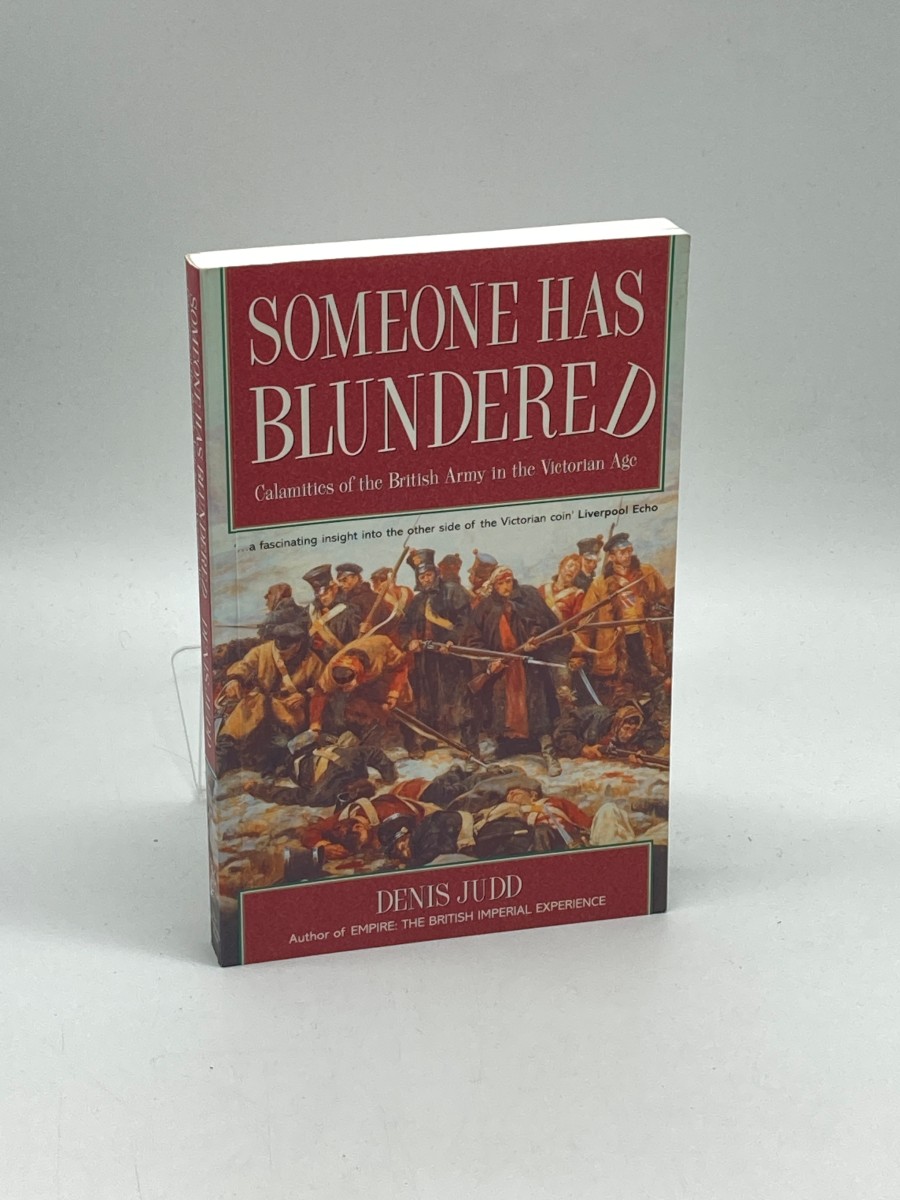 Someone Has Blundered Calamities of the British Army in the Victorian Age