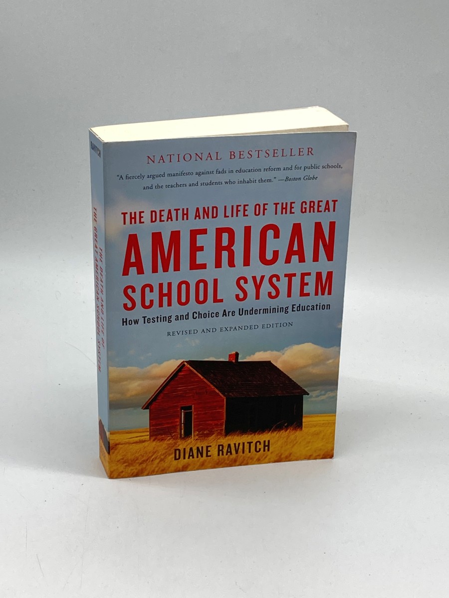 The Death and Life of the Great American School System How Testing and Choice Are Undermining Education
