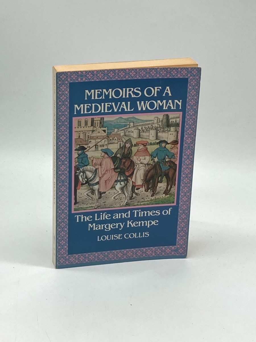 Memoirs of a Medieval Woman The Life and Times of Margery Kempe