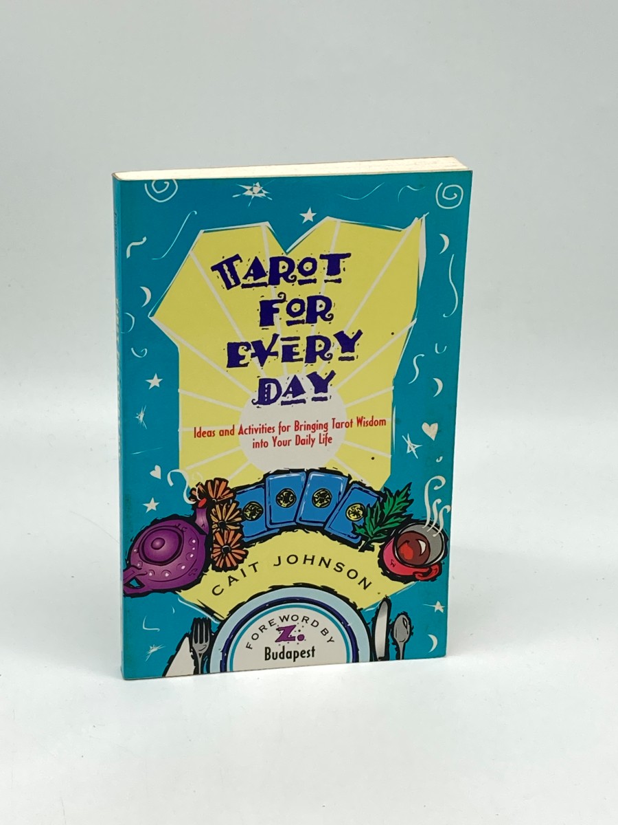 Tarot for Every Day Ideas and Activities for Bringing Tarot Wisdom Into Your Daily Life
