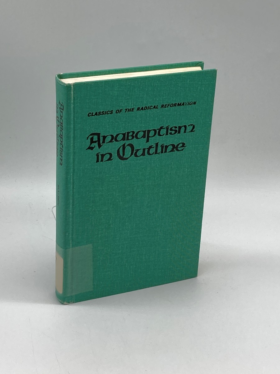 Image for Anabaptism in Outline (First Printing) Selected Primary Sources Anabaptism in Outline (First Printing) Selected Primary Sources
