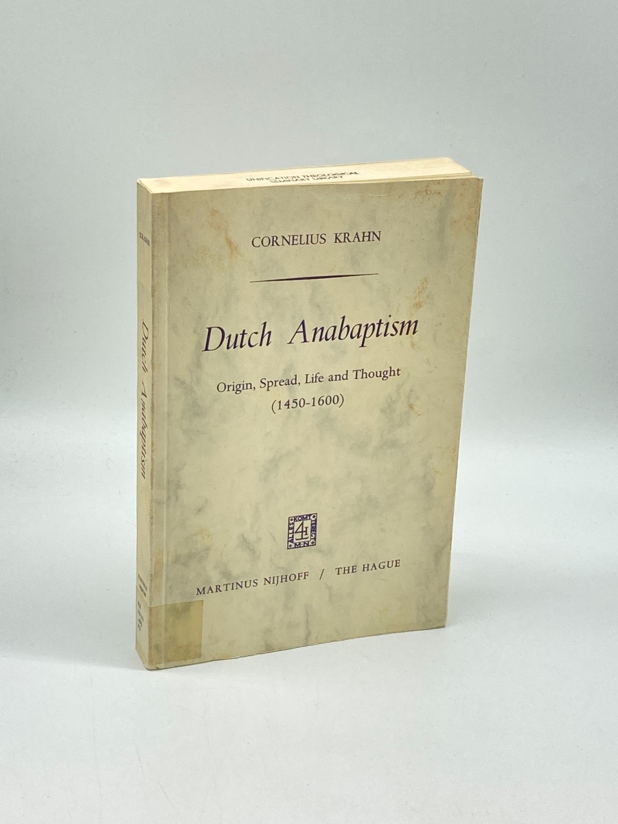 Image for Dutch Anabaptism Origin, Spread, Life and Thought (1450-1600) Dutch Anabaptism Origin, Spread, Life and Thought (1450-1600)