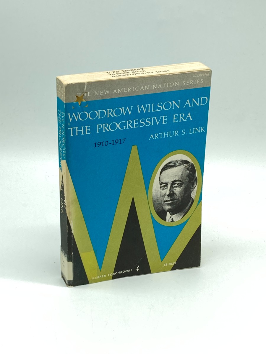 Woodrow Wilson and the Progressive Era 1910-1917