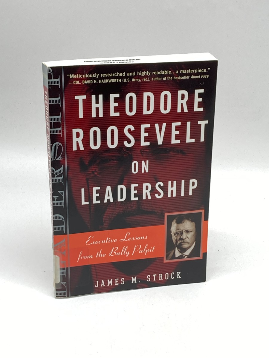 Theodore Roosevelt on Leadership Executive Lessons from the Bully Pulpit