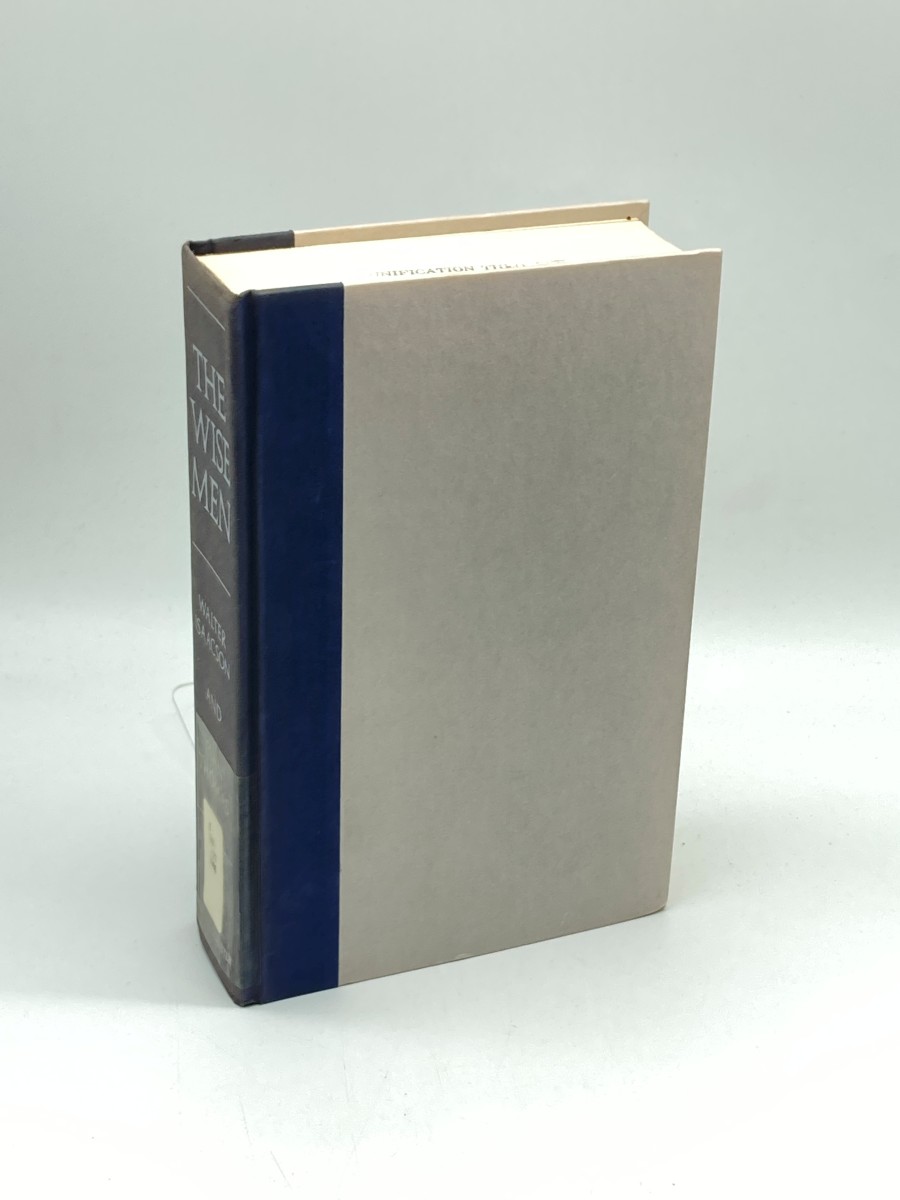 The Wise Men (First Printing) Six Friends and the World They Made : Acheson, Bohlen, Harriman, Kennan, Lovett, McCloy