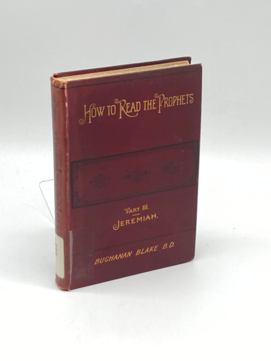 How to Read the Prophets (1892) Being the Prophecies Arranged Chronologically in Their Historical Setting