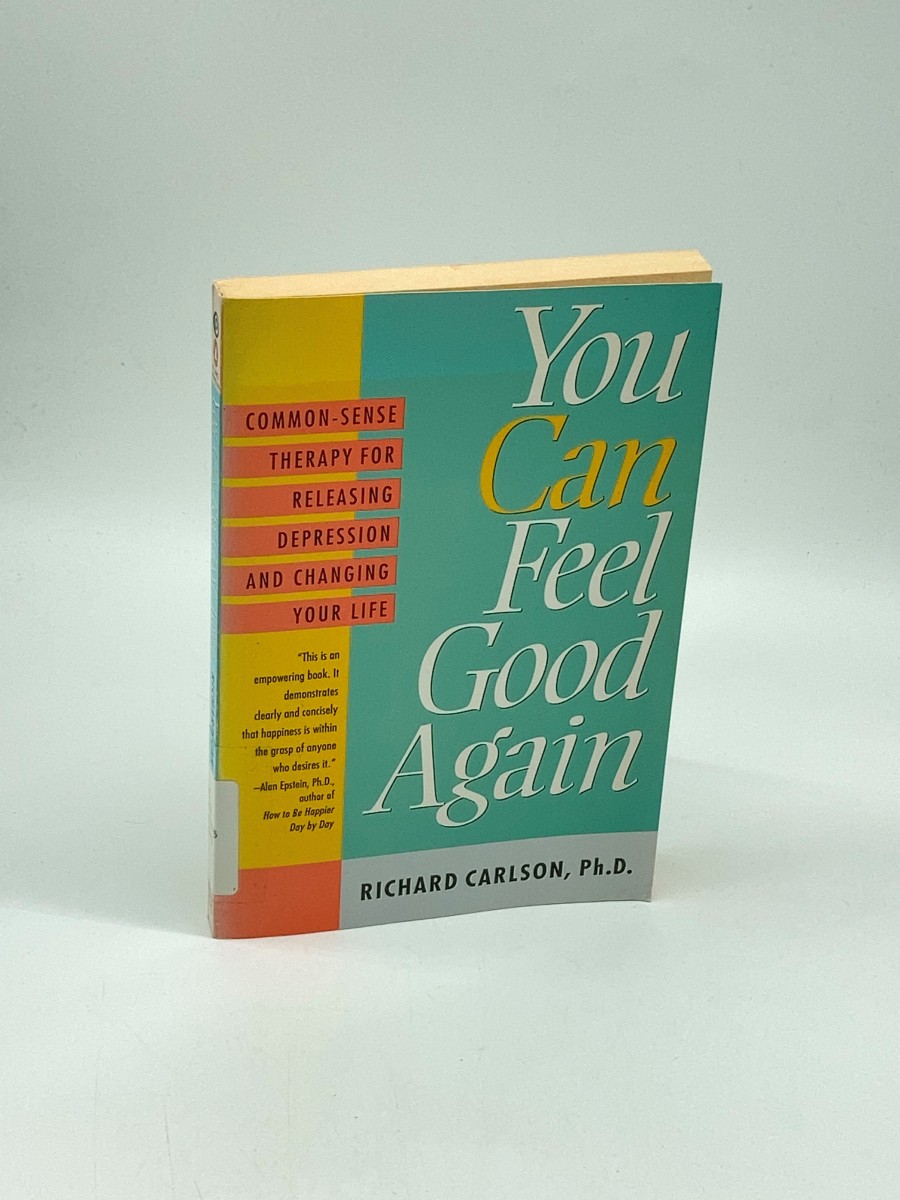 You Can Feel Good Again Common-Sense Strategies for Releasing Unhappiness and Changing Your Life