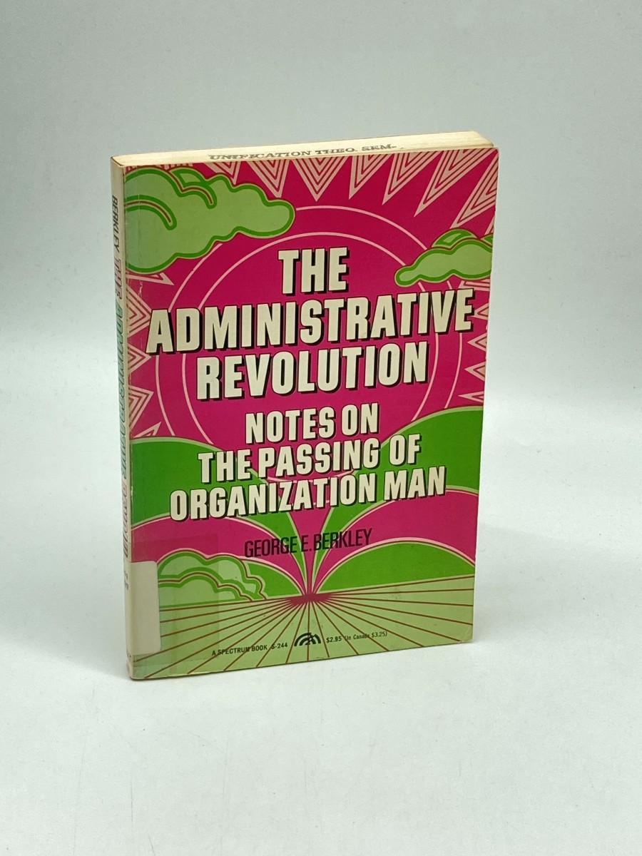 The Administrative Revolution Notes on the Passing of Organization Man