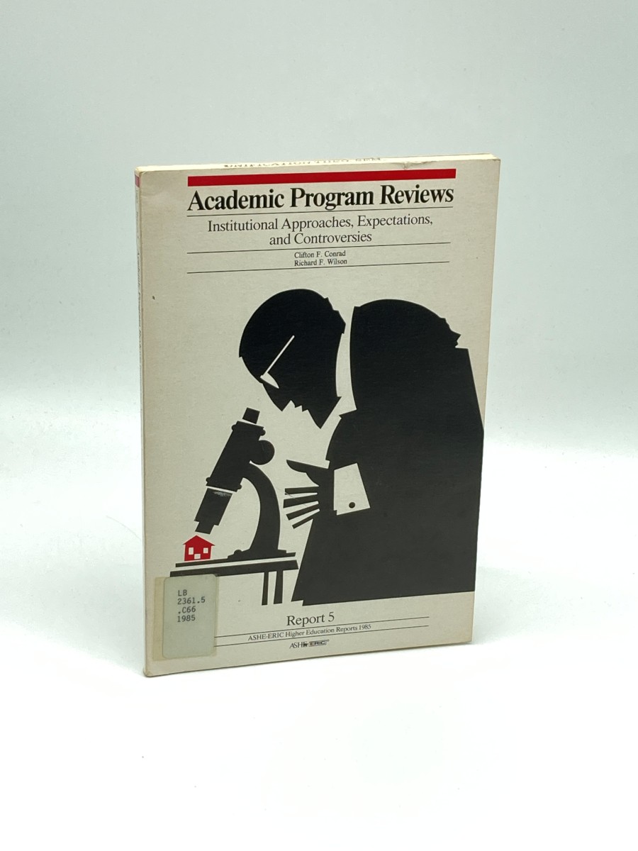 Academic Program Reviews Institutional Approaches, Expectations, and Controversies